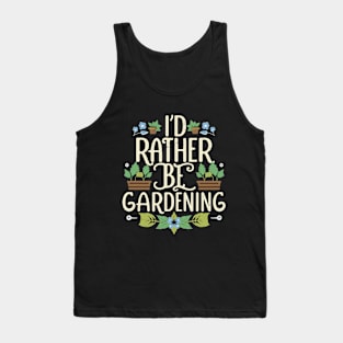 I'd Rather Be Gardening. Typography Tank Top